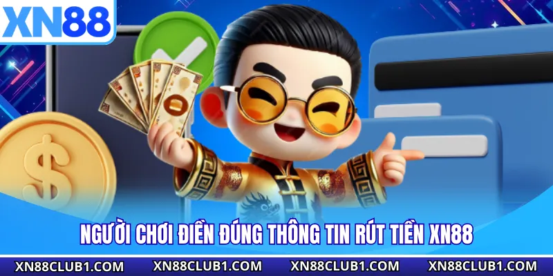 Người chơi điền đúng thông tin rút tiền XN88